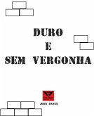 Duro e Sem Vergonha (eBook, ePUB) Duro e Sem Vergonha (eBook, ePUB)