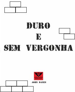 Duro e Sem Vergonha (eBook, ePUB) - Danen, John