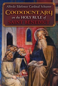 Cardinal Schuster's Commentary on the Holy Rule of Saint Benedict - Schuster, Alfredo Ildefonso Cardinal