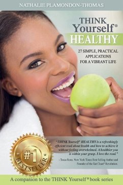 THINK Yourself HEALTHY: 27 Simple, Practical Applications For a Vibrant Life - Plamondon-Thomas, Nathalie