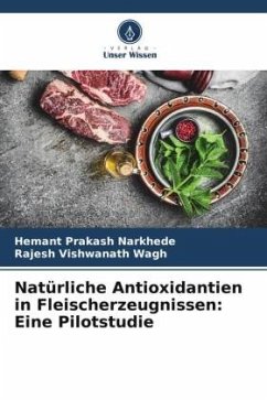 Natürliche Antioxidantien in Fleischerzeugnissen: Eine Pilotstudie - Narkhede, Hemant Prakash;Wagh, Rajesh Vishwanath