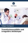 Transfusionsunfälle und irreguläre Antikörper