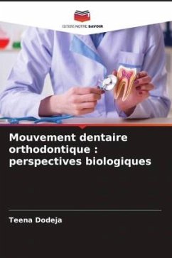 Mouvement dentaire orthodontique : perspectives biologiques - Dodeja, Teena