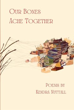 Our Bones Ache Together - Nuttall, Kendra