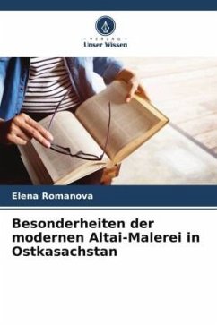 Besonderheiten der modernen Altai-Malerei in Ostkasachstan - Romanova, Elena