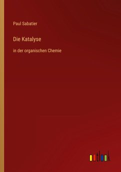 Die Katalyse - Sabatier, Paul