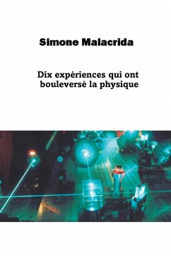 Dix expériences qui ont bouleversé la physique - Malacrida, Simone