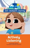 JOIN JACKSON's JOURNEY Actively Listening JOIN JACKSON's JOURNEY Actively Listening