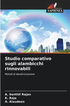 Studio comparativo sugli alambicchi rinnovabili - Rajan, A. Senthil;Raja, K.;Alaudeen, A.