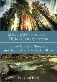 Meaningful Connections in My Long Journey between a Pine Grove of Songki-ri and the Bank of the Siuslaw River - Rhee, Song-Nai
