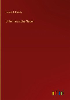 Unterharzische Sagen - Pröhle, Heinrich