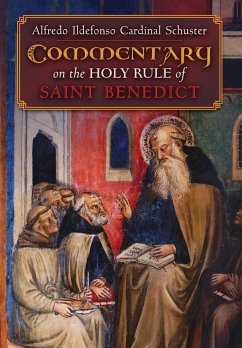 Cardinal Schuster's Commentary on the Holy Rule of Saint Benedict - Schuster, Alfredo Ildefonso Cardinal