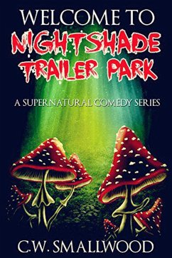 Welcome to Nightshade Trailer Park (Nightshade Trailer Park Books ) (eBook, ePUB) - Smallwood, C. W.