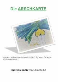 Die Arschkarte oder was schleicht da durch mein Leben? (eBook, ePUB) - Kafka, Ulka