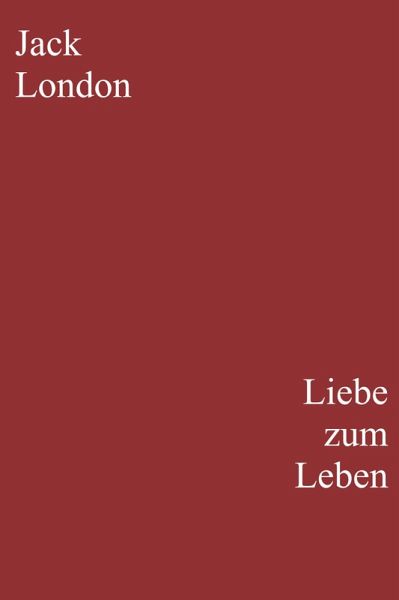 Liebe zum Leben (eBook, ePUB) Liebe zum Leben (eBook, ePUB)