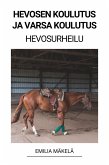Hevosen Koulutus ja Varsa Koulutus (Hevosurheilu) (eBook, ePUB)