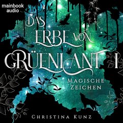 Das Erbe von Grüenlant. Band 1: Magische Zeichen (MP3-Download) - Kunz, Christina