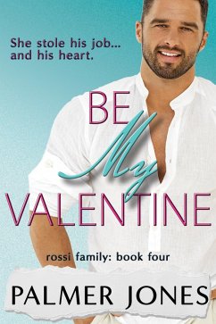 Be My Valentine (Rossi Family, #4) (eBook, ePUB) - Jones, Palmer
