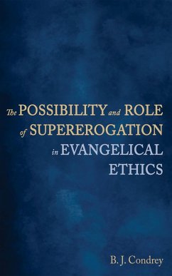 The Possibility and Role of Supererogation in Evangelical Ethics (eBook, ePUB)