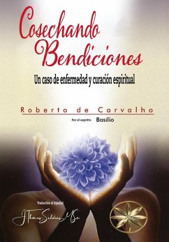 Cover Cosechando Bendiciones: Un caso de enfermedad y curación espiritual (eBook, ePUB)
