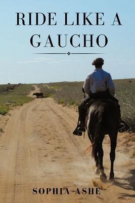 RIDE LIKE A GAUCHO (eBook, ePUB) RIDE LIKE A GAUCHO (eBook, ePUB)