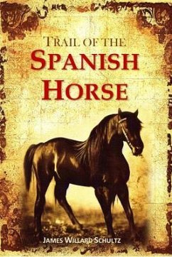 The Trail of the Spanish Horse (eBook, ePUB) - Schultz, James