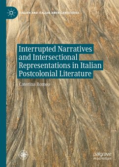 Interrupted Narratives and Intersectional Representations in Italian Postcolonial Literature (eBook, PDF) - Romeo, Caterina