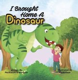 I Brought Home A Dinosaur (eBook, ePUB) I Brought Home A Dinosaur (eBook, ePUB)