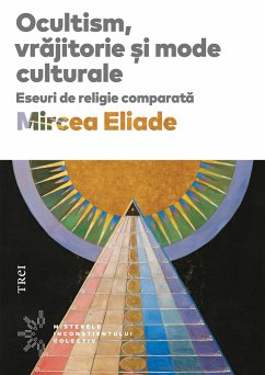 Ocultism, vrajitorie si mode culturale (eBook, ePUB) - Eliade, Mircea