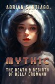 The Death & Rebirth of Bella Erdmann (MYTHIC, #0) (eBook, ePUB)