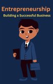 Entrepreneurship Building a Successful Business (eBook, ePUB) Entrepreneurship Building a Successful Business (eBook, ePUB)