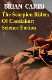 The Scorpion Riders Of Candakor: Science Fiction (eBook, ePUB)