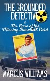 The Case of the Missing Baseball Card (The Grounded Detective, #1) (eBook, ePUB)