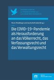 Die COVID-19-Pandemie als Herausforderung an das Völkerrecht, das Verfassungsrecht und das Verwaltungsrecht (eBook, PDF)