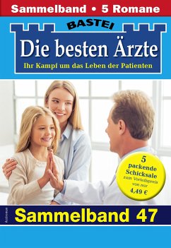 Die besten Ärzte - Sammelband 46 (eBook, ePUB) - Kastell, Katrin; Sandow, Daniela; Frank, Stefan; Ritter, Ina; Graf, Karin