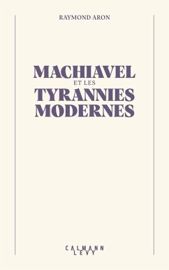 Machiavel et les tyrannies modernes (eBook, ePUB) - Aron, Raymond; Freymond, Rémy
