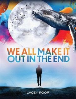 We All Make it Out in the End (eBook, ePUB) - Roop, Lacey