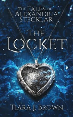 Cover The Tales of Alexandria Stecklar: The Locket (eBook, ePUB)