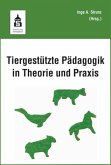 Tiergestützte Pädagogik in Theorie und Praxis (eBook, PDF)