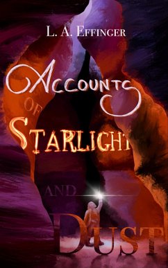 Accounts of Starlight and Dust (Aterian Accounts, #1) (eBook, ePUB) - Effinger, L. A.
