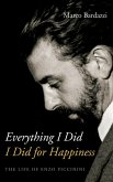 Everything I Did I Did for Happiness (eBook, ePUB) Everything I Did I Did for Happiness (eBook, ePUB)