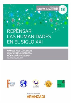 Repensar las humanidades en el siglo XXI (eBook, ePUB) - López Ruiz, Manuel José; Presol Herrero, Africa; Viñarás Abad, Mónica