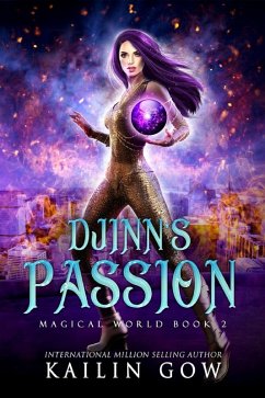 Djinn's Passion: A Why Choose Paranormal Fantasy Romance (Magical World Series) (eBook, ePUB) - Gow, Kailin Djinn's Passion: A Why Choose Paranormal Fantasy Romance (Magical World Series) (eBook, ePUB) - Gow, Kailin