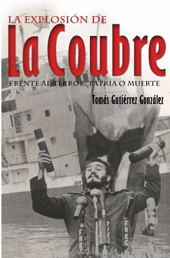 La explosión de La Coubre. Frente al terror: Patria o Muerte (eBook, ePUB) - Gutiérrez González, Tomás