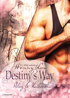 Destiny´s Way (eBook, ePUB) - Lou, Henny; White, H.J.