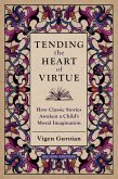 Tending the Heart of Virtue (eBook, PDF)
