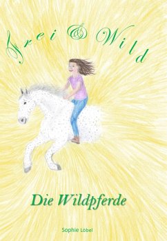 Frei & Wild (eBook, ePUB) - Löbel, Sophie