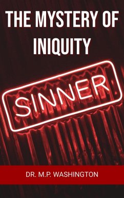 The Mystery of Iniquity (eBook, ePUB) - Washington, M. P. The Mystery of Iniquity (eBook, ePUB) - Washington, M. P.