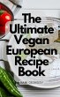 The Ultimate Vegan European Recipe Book... - Bild 1