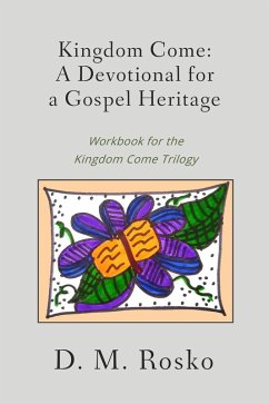 Cover Kingdom Come: A Devotional for a Gospel Heritage (eBook, ePUB)
